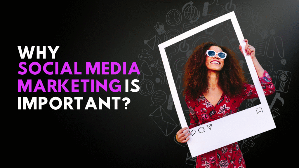 Why Social Media Marketing Important?